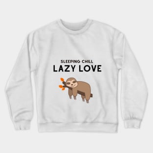 sleeping chill lazy love Crewneck Sweatshirt